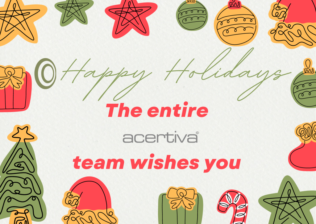 Happy Holidays the entire Acertiva team wishes you